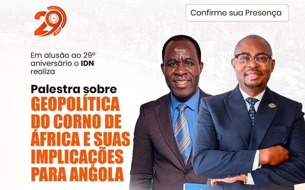 IDN aborda implicações da geopolítica do Corno de África para Angola